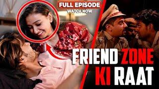 Crime Patrol Spoof - FRIENDZONE KI RAAT