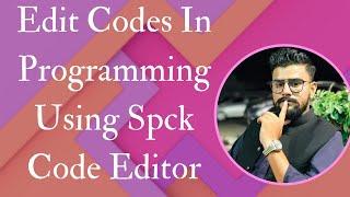 Edit Codes In Programming Using Spck Code Editor|Shayan Tech