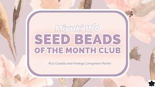 Miyuki 🪷 Seed Beads of the Month Club | Soft Petals