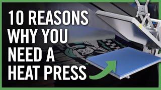 Top 10 Reasons Why You Need To Be Using A Heat Press