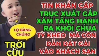 TIN KHẨN CẤP:LỘ BẰNG CHỨNG KHẦY HẠNH DẪN DẮT GÁI VÀO KHÁCH SẠN CẦN TRỤC XUẤT GẮP RA KHỎI CHÙA