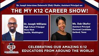 The My K12 Career Show welcomes Ms  Daberechi (Dab) Okafor, Assistant Principal from Dallas, Texas!