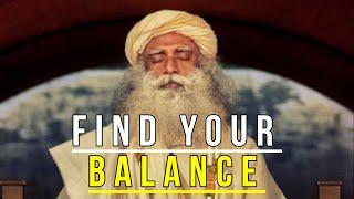 The Best Way to Find Balance in Your Life - Isha Sadhguru