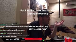 Fat & Broke threatens his wife during streaming