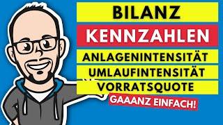 Bilanzkennzahlen - Anlagenintensität, Umlaufintensität und Vorratsquote gaaanz einfach!