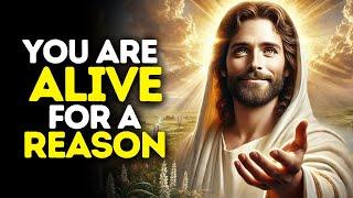 You Are Alive for a Reason | God Says | God Message Today | Gods Message Now | God Message