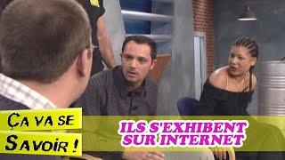 Ils s'exhibent sur internet - Ça va se savoir !