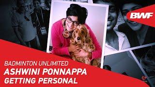 Badminton Unlimited | Ashwini Ponnappa: Getting Personal | BWF 2021