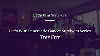 Let's Win! Pancreatic Cancer Survivors -- Year Five