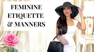 Feminine Etiquette & Manners : Elegance, First Impressions, Appearance, Conversations...