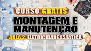 AULA 2  - ELETRICIDADE ESTÁTICA - CURSO GRÁTIS MANUTENÇÃO DE COMPUTADORES ANDRECISP