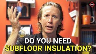 Do You Need Subfloor Insulation? | Fiberglass Insulation vs. Foam Board