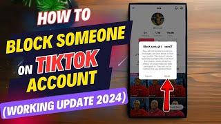 How to Block Someone on TikTok Account (Working Update 2024)