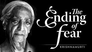 The Ending of Fear | Krishnamurti