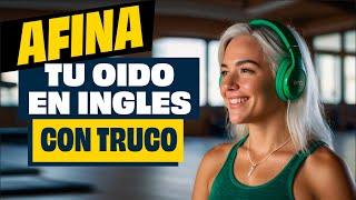 AFINA TU OIDO EN INGLES CON ESTA TECNICA Y TRUCO DIVERTIDO