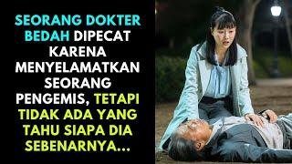 Dokter bedah dipecat karena selamatkan pengemis, tak ada yang tahu siapa dia sebenarnya...