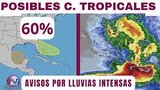 Actualización de Posibles Ciclones Tropicales y LLUVIAS INTENSAS