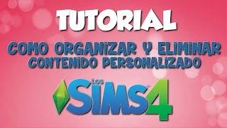 Tutorial Los Sims 4 | Como organizar y eliminar Contenido Personalizado