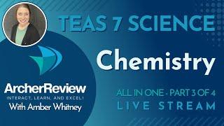 TEAS 7 Science S.3 - Chemistry - Part 3 of 4 - December 2024