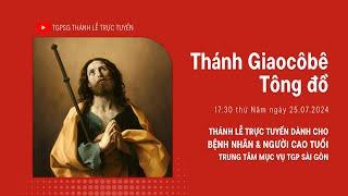 THÁNH GIACÔBÊ TÔNG ĐỒ | 17:30 ngày 25-7-2024 | TRUNG TÂM MỤC VỤ TGPSG