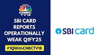 SBI Card Q1FY25 Results: Headline Numbers In-Line, Gross NPA Rises 17% Sequentially | CNBC TV18