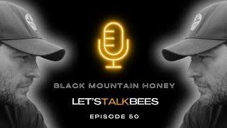 Black Mountain Honey: Let's Talk Bees with Laurence Edwards - Episode 50