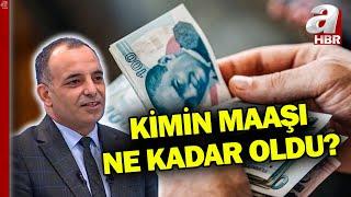 Kimin maaşı ne kadar oldu? İşte yeni zamlı maaşlar... | A Haber