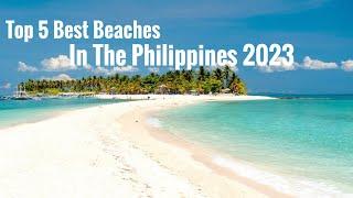 TOP 5 BEST BEACHES IN THE PHILIPPINES 2023