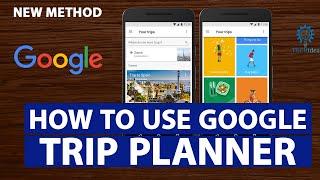 How to use Google Trip Planner 2024 [New Method]