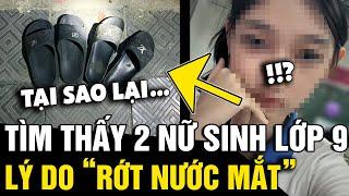 Tìm thấy 2 nữ sinh lớp 9 'KHÔNG CÒN SỰ SỐNG' và nguyên nhân khiến ai cũng 'XÓT XA' |Tin Nhanh 3 Phút