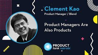 Product Manager HQ | Clement Kao - Product Managers Are Also Products