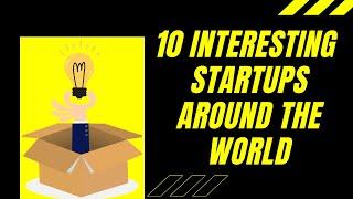 10 Interesting Startups Around the World |Innovative Business Ideas | #Innovatideas