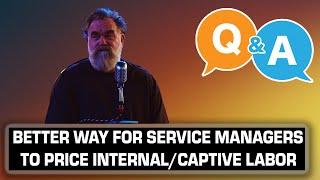 Q & A | Better Way for Service Managers to Price Internal/Captive Labor