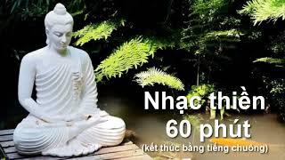 Nhạc Thiền 60 Phút Kết Thúc Bằng Tiếng Chuông