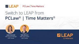 LEAP Webinar: Switch from PCLaw® | Time Matters®