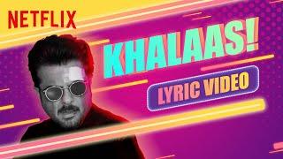 Khalaas ft. Anil Kapoor, Kaam Bhaari, Nuka & Rākhis | AK vs AK | Lyric Video | Netflix India