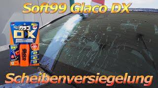 Soft99 Glaco DX Scheibenversiegelung Test - Autoscheibe versiegeln kann so einfach sein!