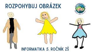 Rozpohybovali jsme obrázky - INFORMATIKA 5. ročník ZŠ