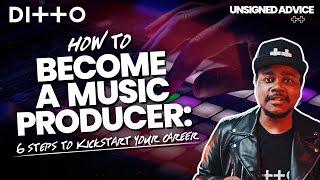 How to Become a Music Producer: 6 Steps to Kickstart Your Career | Ditto Music