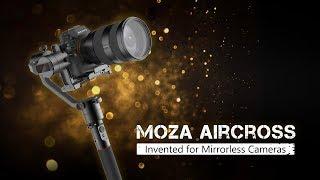 MOZA AirCross - Invented for Mirrorless Cameras