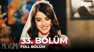 Kiraz Mevsimi 33. Bölüm