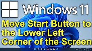 ️ Windows 11 - Move Start Button to Lower Left Corner of the Screen - Restore Classic Start Button
