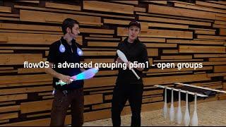 flowOS  :: advanced grouping p5m1 - using open groups for temporary grouping