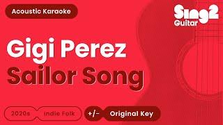 Gigi Perez - Sailor Song (Acoustic Karaoke)