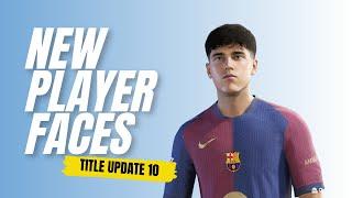 EA FC 25 | ALL NEW PLAYER FACES TITLE UPDATE 10 (WITH RATINGS)