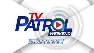 LIVE: TV Patrol Weekend Livestream | June 30, 2024 Full Episode