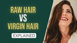 Difference Between Raw Hair and Virgin Hair. Which One Is Better?