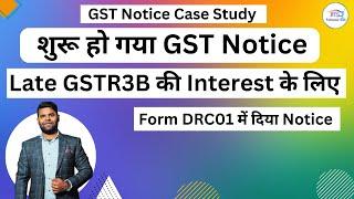 Now Started Interest GST Notice for Delayed Payment of Tax in GSTR3B | GST Notice Case study