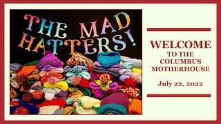 THE COLUMBUS MOTHERHOUSE "MAD HATTERS" ~ July 22, 2022