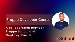 Frappe Developer Course | ERPNext Development | Frappe School | Geoffrey Karani | Code with Karani